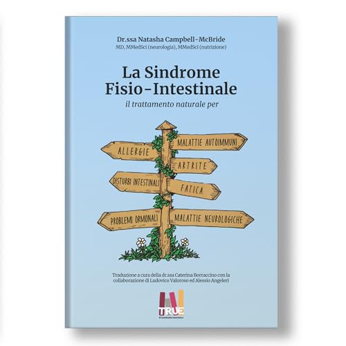 La sindrome fisio intestinale. Il trattamento naturale per allergie, malattie autoimmuni, artriti, disturbi intestinali, fatica, problemi ormonali, malattie neurologiche