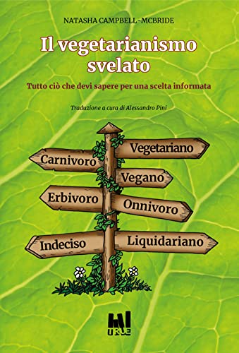 Il vegetarianismo svelato. Tutto ciò che devi sapere per una scelta informata